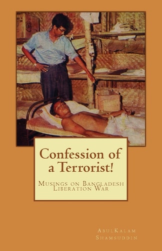 Confession of a Terrorist! Musings on Bangladesh Liberation War