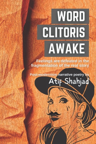 Word Clitoris Awake Feelings are Defeated in the Fragmentation of the Real Story
