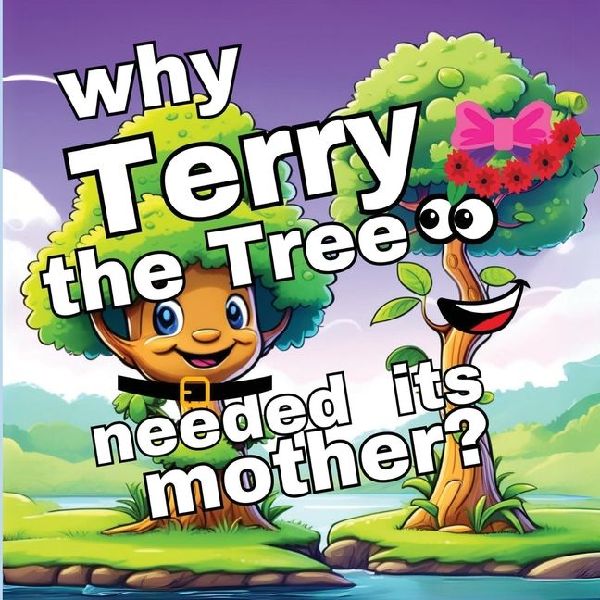 Why Terry the Tree needed its Mother?: A Memorable Quest in Children's Picture Books