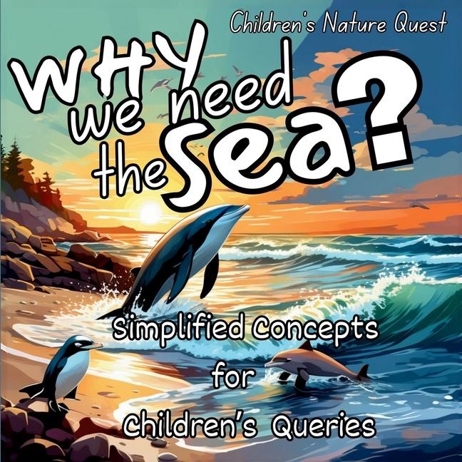 Why we need the Sea?: A Great Gift in childrens picture books of Facts of the Sea