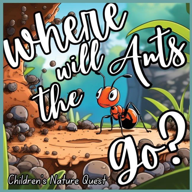 Where will the Ants Go?: Our Impacts on Ants Colonies with Simplified Concepts in childrens picture books of Nature