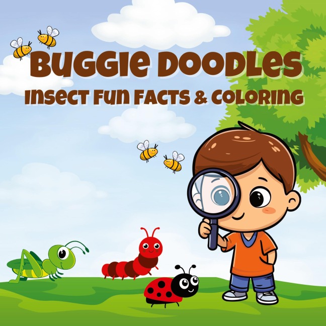 Buggie Doodles: Insect Fun Facts & Coloring | An Unique Collection of Age Appropriate, Simple and Fun Drawings for Bugs-Loving Kids and Toddlers