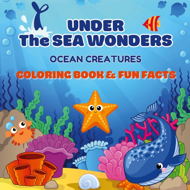Under the Sea Wonders: Ocean Creatures Coloring & Fun Facts | Explore, Color, and Learn About Amazing Marine Life