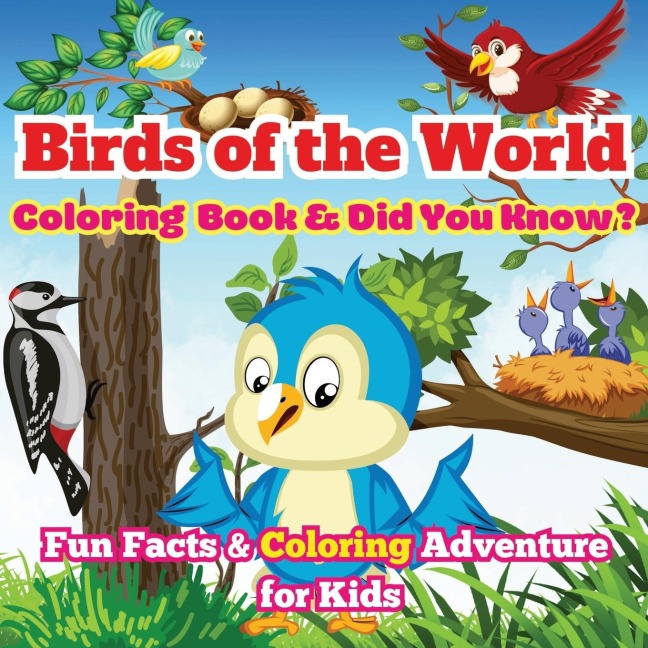 Birds of the World: Fun Facts & Coloring Adventure for Kids | Discover Owls, Parrots, Hummingbirds, and More with Unique Illustrations and Awesome Did You Know? Facts
