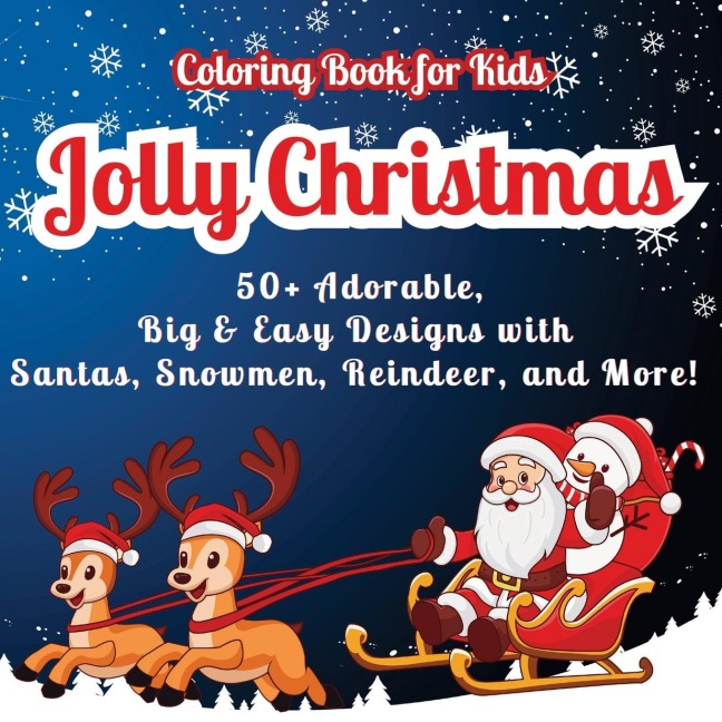 Jolly Christmas Coloring Book for Kids: 50+ Adorable, Big & Easy Designs with Santas, Snowmen, Reindeer, and More!  Fun Riddles on Every Page for Extra Holiday Cheer!