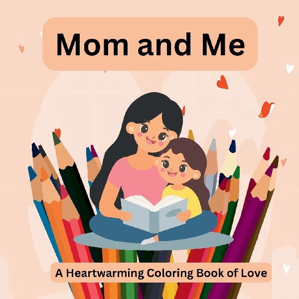 Mom and Me: A Heartwarming Coloring Book of Love | Celebrate Love and Togetherness with Every Page!: A Heartwarming Coloring Book of Love