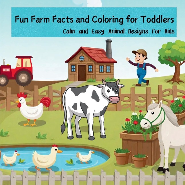 Fun Farm Facts and Coloring for Toddlers: Calm and Easy Animal Designs for Kids | Laugh, Learn, and Color with Farm Animals Kids and Teens Will Love!