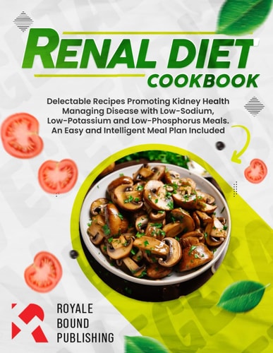 Renal Diet Cookbook Simple and Easy Meals for Managing Chronic Kidney Disease