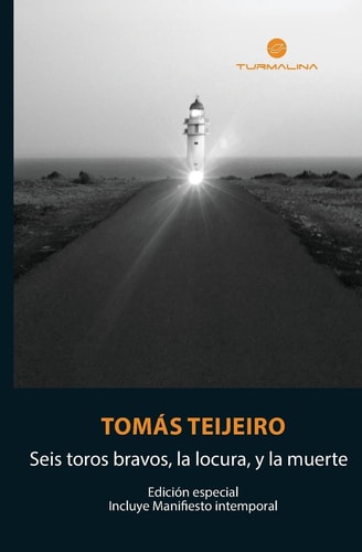 Seis toros bravos, la locura y la muerte Edición especial. Incluye Manifiesto intemporal