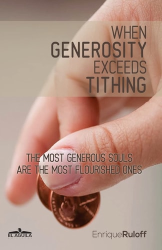 When Generosity Exceeds Tithing The Most Generous Souls Are the Most Flourished Ones