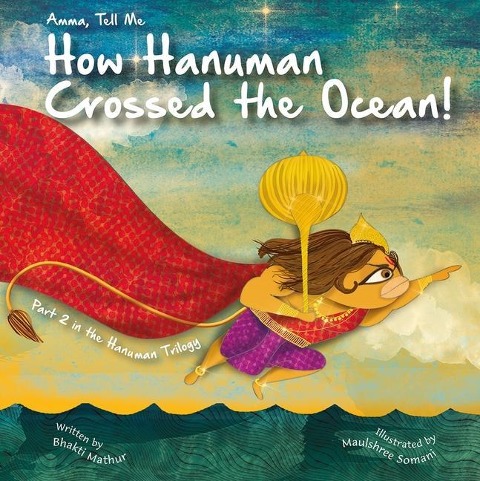 Amma Tell Me How Hanuman Crossed the Ocean!: Part 2 in the Hanuman Trilogy