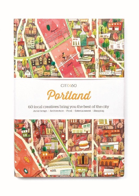 Citix60: Portland: 60 Creatives Show You the Best of the City