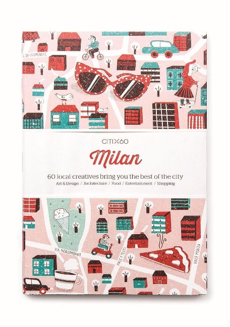 CITIX60 - Milan: 60 Creatives Show You the Best of the City