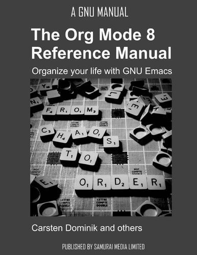 The Org Mode 8 Reference Manual Organize Your Life with GNU Emacs