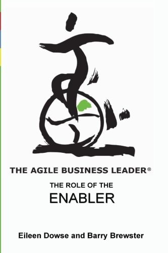The Agile Business Leader The Role of the Enabler