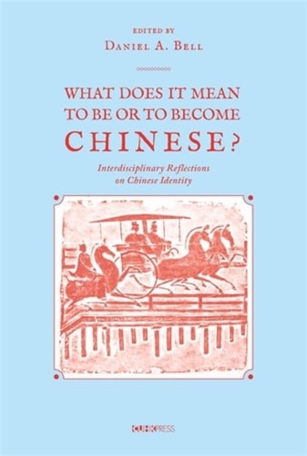What Does It Mean to Be Or to Become Chinese? Interdiciplinary Reflections on Chinese Identity