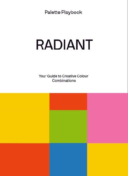 Palette Playbook - Radiant: Your Guide to Creative Colour Combinations