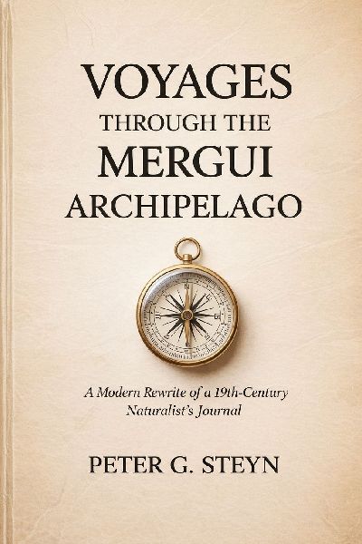 Voyages Through the Mergui Archipelago: A Modern Rewrite of a 19th-Century Naturalists Journal