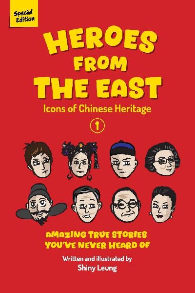 Heroes from the East: Icons of Chinese Heritage - Volume 1: Amazing True Stories Youve Never Heard of