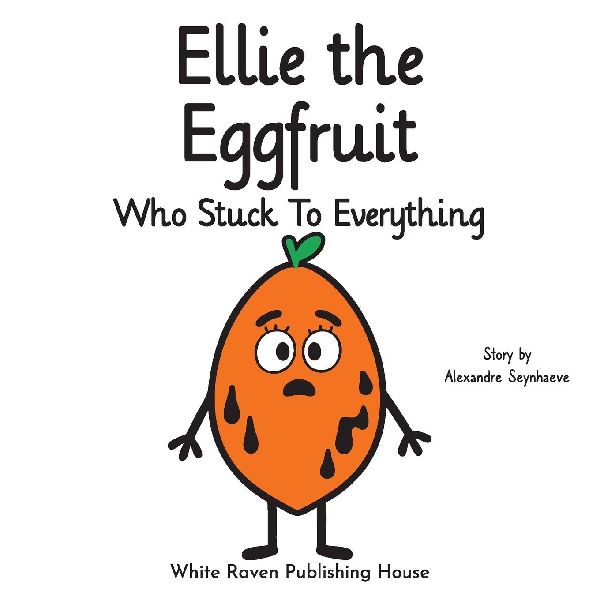 Ellie the Eggfruit Who Stuck to Everything