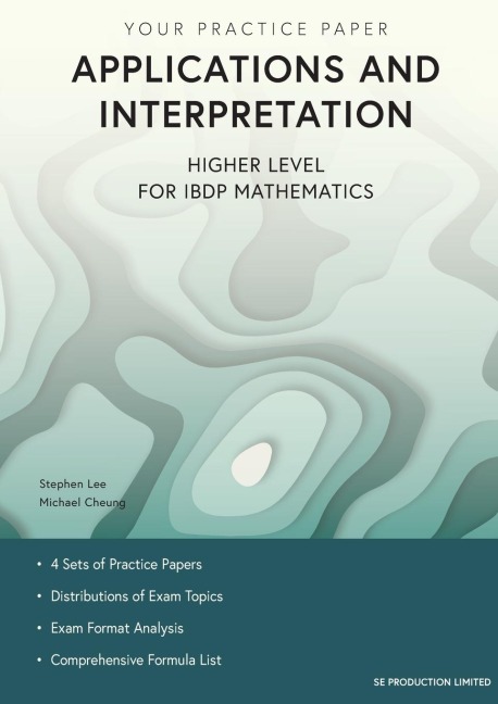 Applications and Interpretation Higher Level for IBDP Mathematics: Your Practice Paper