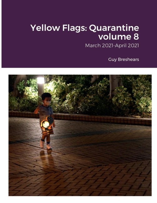 Yellow Flags: Quarantine volume 8: March 2021-April 2021