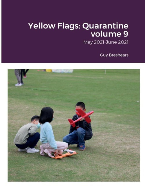 Yellow Flags: Quarantine volume 9: May 2021-June 2021
