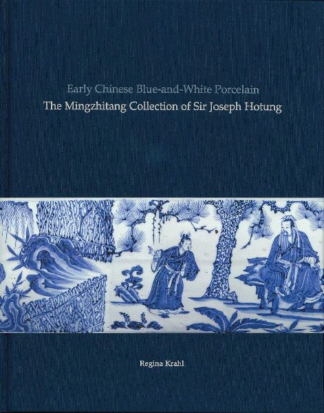 Early Chinese Blue-And-White Porcelain: The Mingzhitang Collection of Sir Joseph Hotung