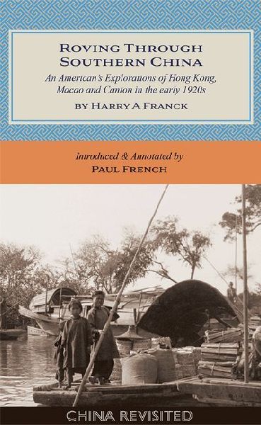 Roving Through Southern China: An Americans Explorations of Hong Kong, Macao and Canton in the Early 1920s
