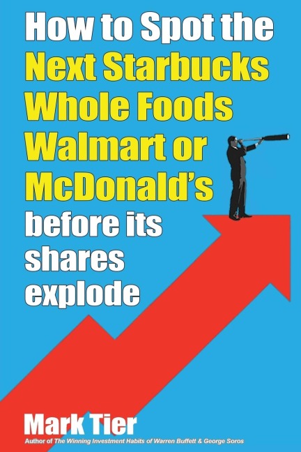 How to Spot the Next Starbucks, Whole Foods, Walmart, or McDonalds: BEFORE its shares explode