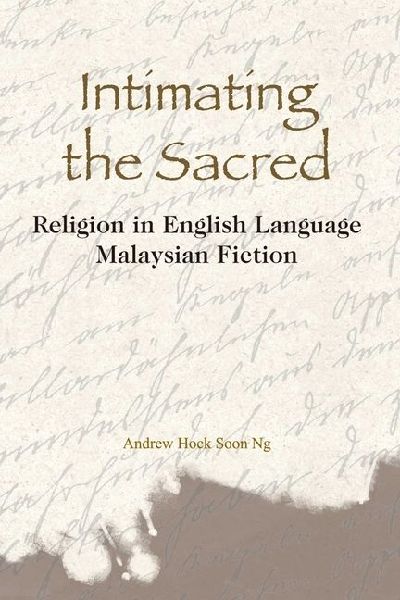 Intimating the Sacred: Religion in English Language Malaysian Fiction