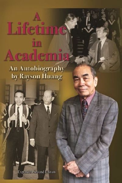 A Lifetime in Academia: An Autobiography by Rayson Huang