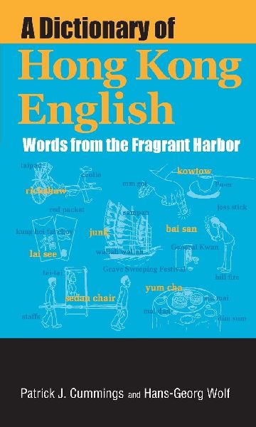 A Dictionary of Hong Kong English: Words from the Fragrant Harbor
