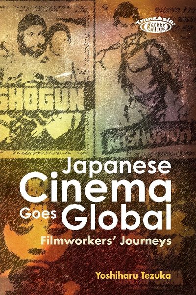 Japanese Cinema Goes Global: Filmworkers' Journeys
