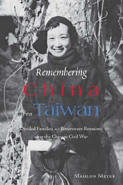 Remembering China from Taiwan: Divided Families and Bittersweet Reunions After the Chinese Civil War
