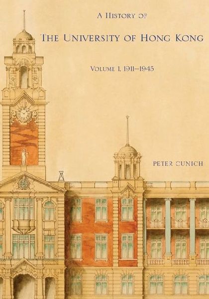 A History of the University of Hong Kong: Volume 1, 1911-1945