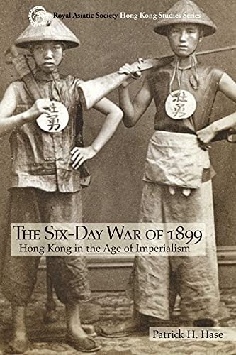The Six-Day War of 1899 Hong Kong in the Age of Imperialism