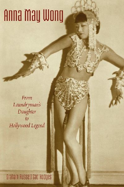Anna May Wong: From Laundryman's Daughter to Hollywood Legend