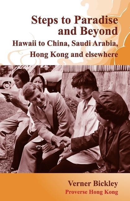Steps to Paradise and Beyond: Hawaii to China, Saudi Arabia, Hong Kong and elsewhere
