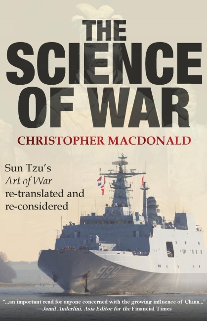 The Science of War: Sun Tzus Art of War re-translated and re-considered