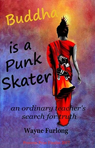 Buddha Is a Punk Skater An Ordinary Teacher's Search for Truth