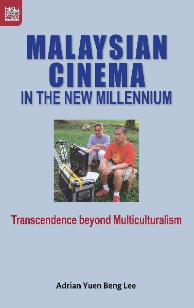 Malaysian Cinema in the New Millennium: Transcendence beyond Multiculturalism