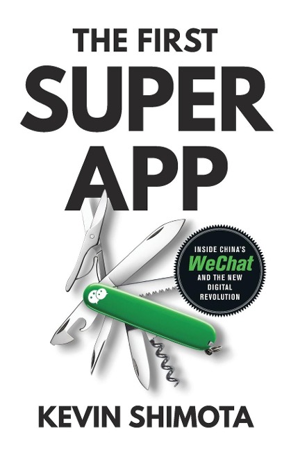 The First Superapp: Inside Chinas WeChat and the new digital revolution