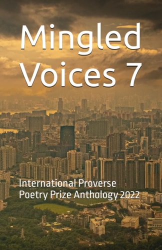 Mingled Voices 7 International Proverse Poetry Prize Anthology 2022