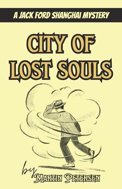 City of Lost Souls: A Jack Ford Shanghai Mystery