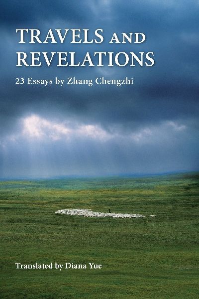 Travels and Revelations: 23 Essays by Zhang Chengzhi
