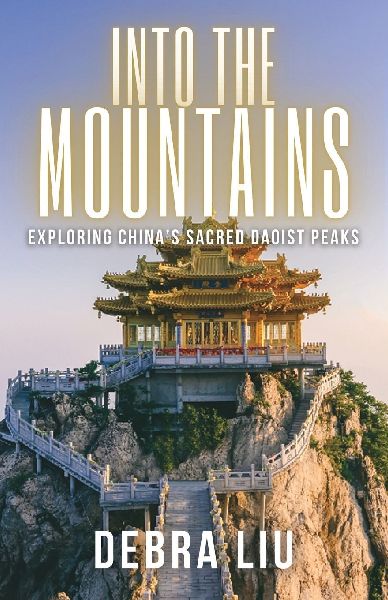 Into the Mountains: Exploring Chinas Sacred Daoist Peaks