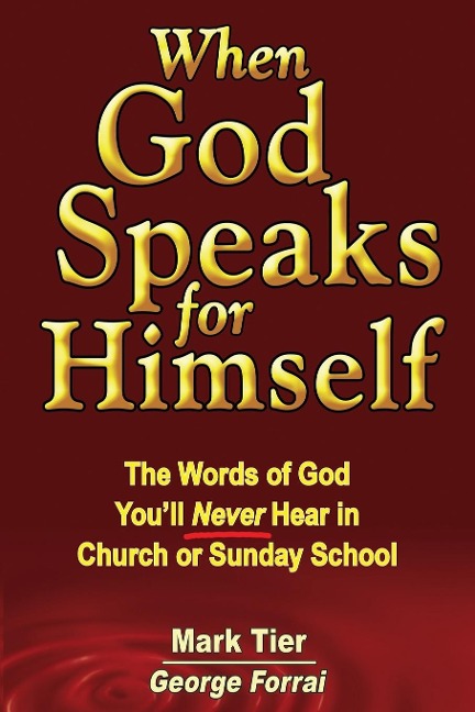When God Speaks for Himself: The Words of God Youll NEVER Hear in Church or Sunday School