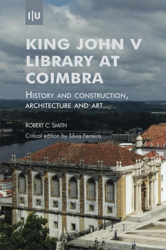 King John V Library at Coimbra History and Construction, Architecture and Art