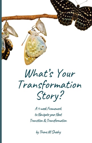 What's Your Transformation Story? A 4-week Framework to Navigate Your Next Transition & Transformation